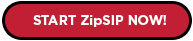 Start ZipSIP NOW!